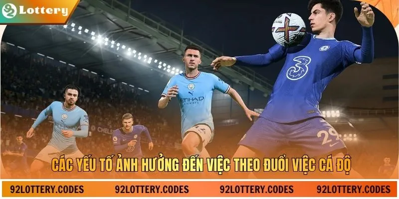 Các yếu tố ảnh hưởng đến việc theo đuổi việc cá độ