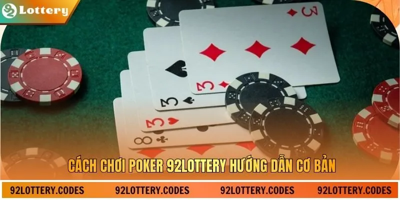 Cách chơi poker 92lottery hướng dẫn cơ bản