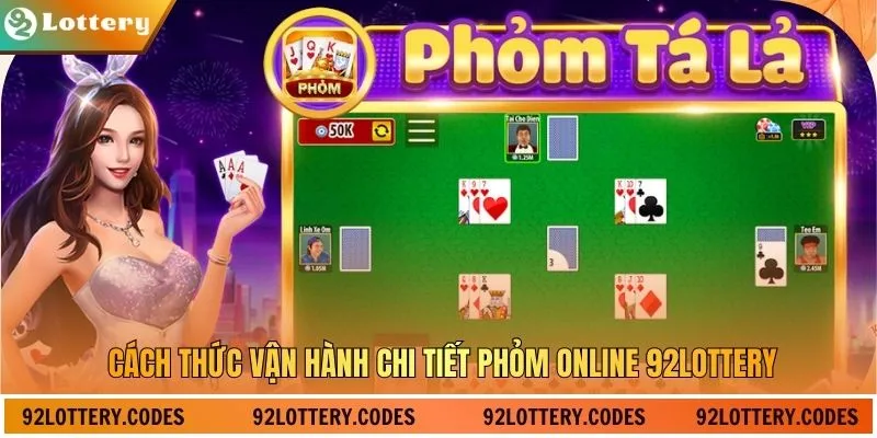 Cách thức vận hành chi tiết phỏm online 92lottery
