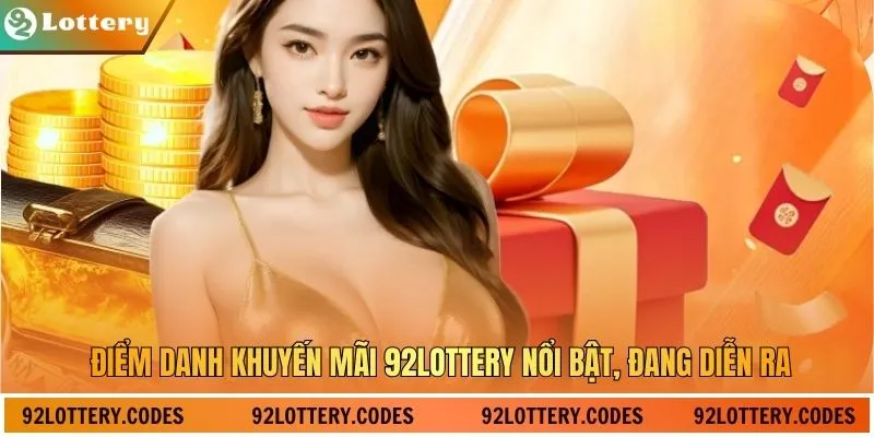 Điểm danh khuyến mãi 92lottery nổi bật, đang diễn ra