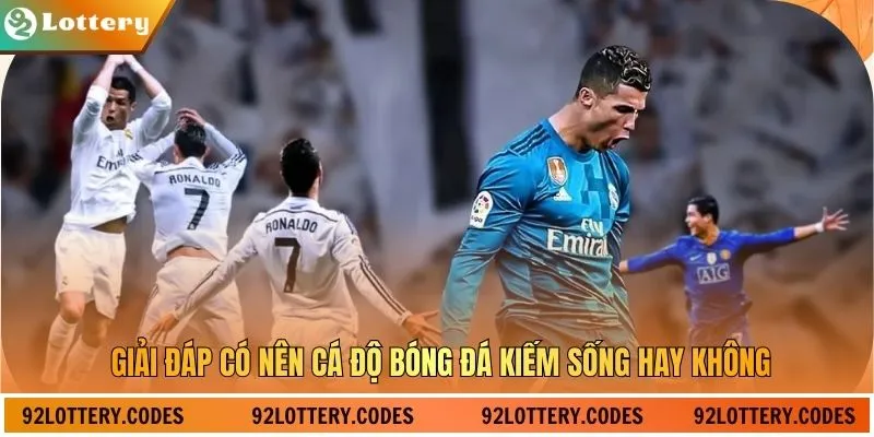 Giải đáp có nên cá độ bóng đá kiếm sống hay không