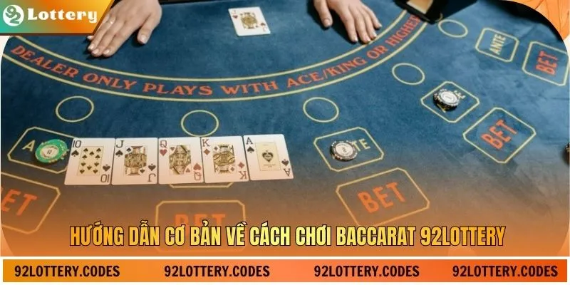 Hướng dẫn cơ bản về cách chơi baccarat 92Lottery