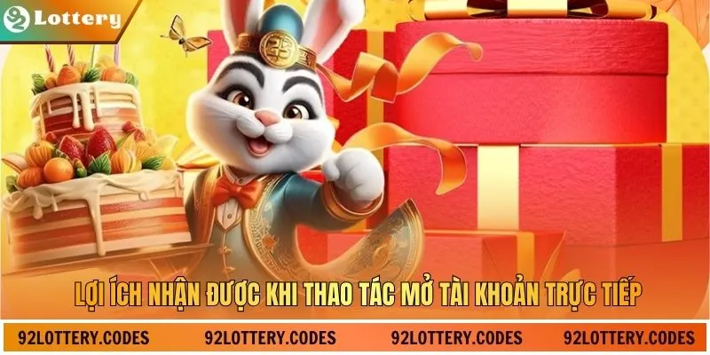 Lợi ích nhận được khi thao tác mở tài khoản trực tiếp