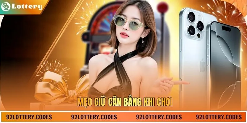 Mẹo giữ cân bằng khi chơi