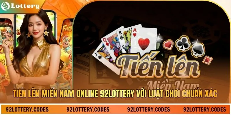 Tiến Lên Miền Nam Online 92Lottery Với Luật Chơi Chuẩn Xác